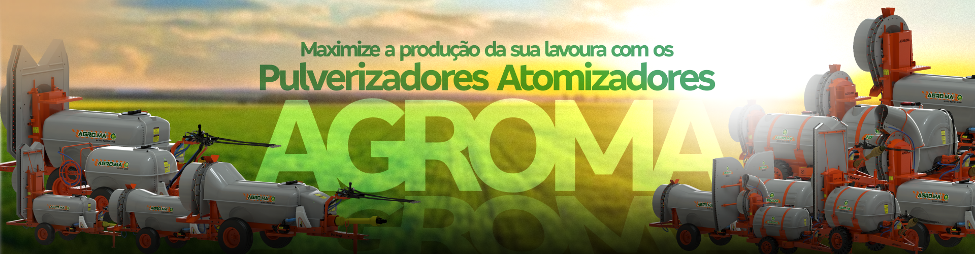 Linha de Pulverizadores AGROMA Linha de Pulverizadores AGROMA